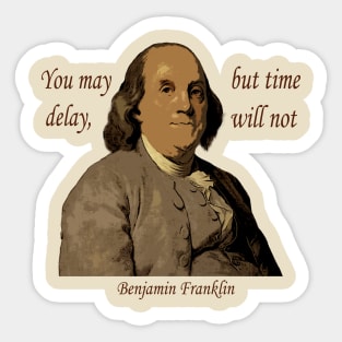 Benjamin Franklin Delay Quote Sticker